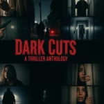 Dark Cuts- A Thriller Anthology (2025)